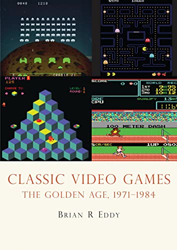 Classic Video Games: The Golden Age 1971–1984 (Shire Library USA, Band 639) von Shire Publications